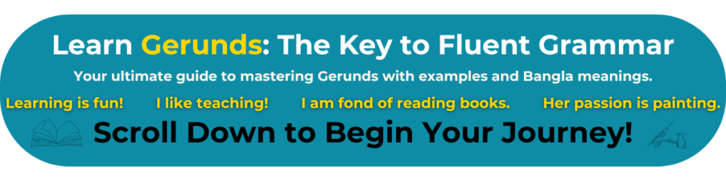 Learn Gerunds - A guide by elynbd.com to mastering gerunds with examples and Bangla meanings. Examples include Learning is fun, I like teaching, I am fond of reading books, and Her passion is painting.