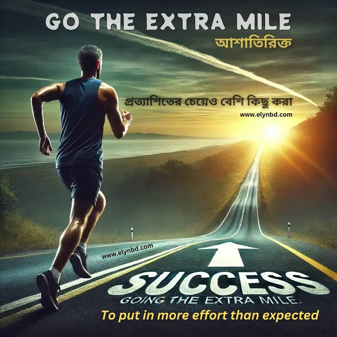 Go the Extra Mile Idiom Meaning with English and Bangla Examples by Elynbd.com