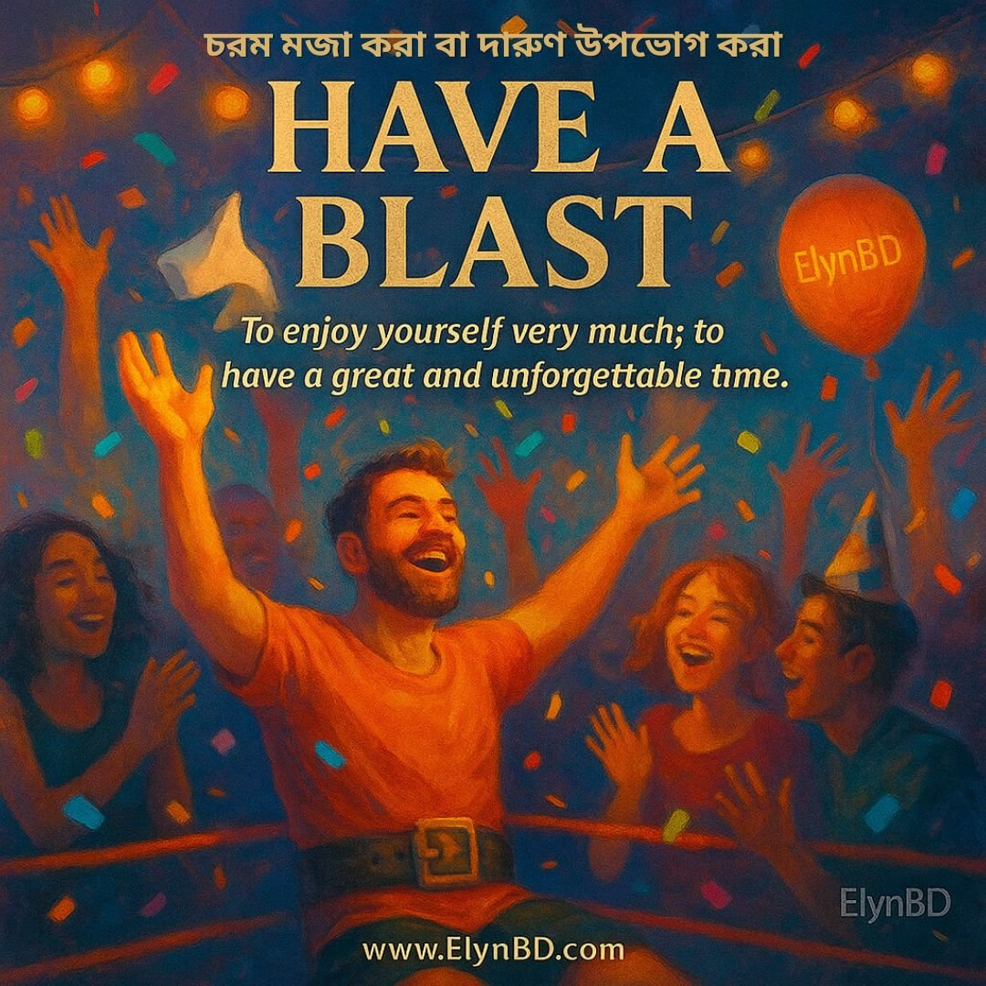 A joyful crowd celebrating with confetti and balloons, capturing the idiom 'Have a Blast' meaning to have great fun, explained in Bangla and English by Elynbd.com.
